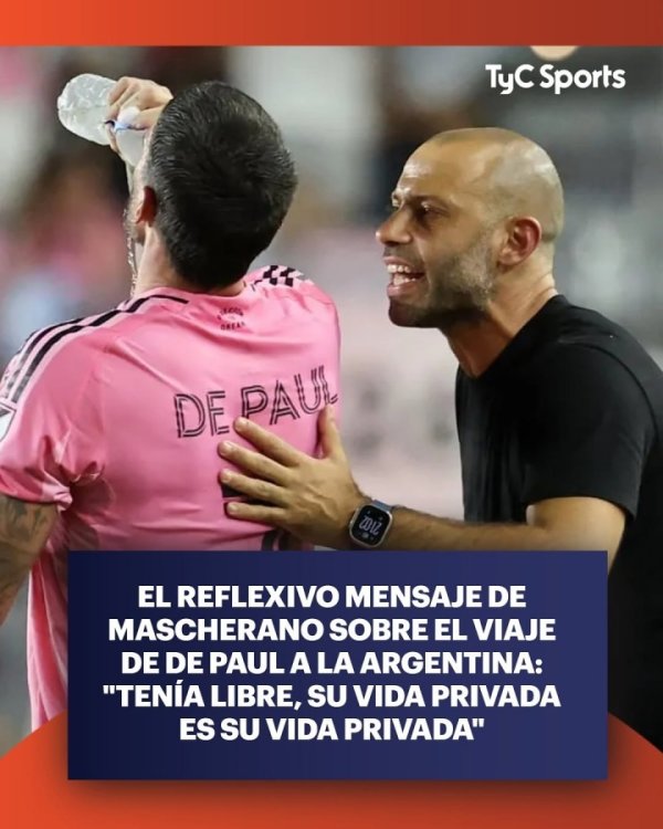 马斯切拉诺说念德保罗周末回阿根廷：这是他的私务，我莫得情理插手